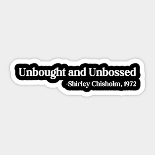 Unbought and Unbossed Shirley Chisholm, 1972 Sticker